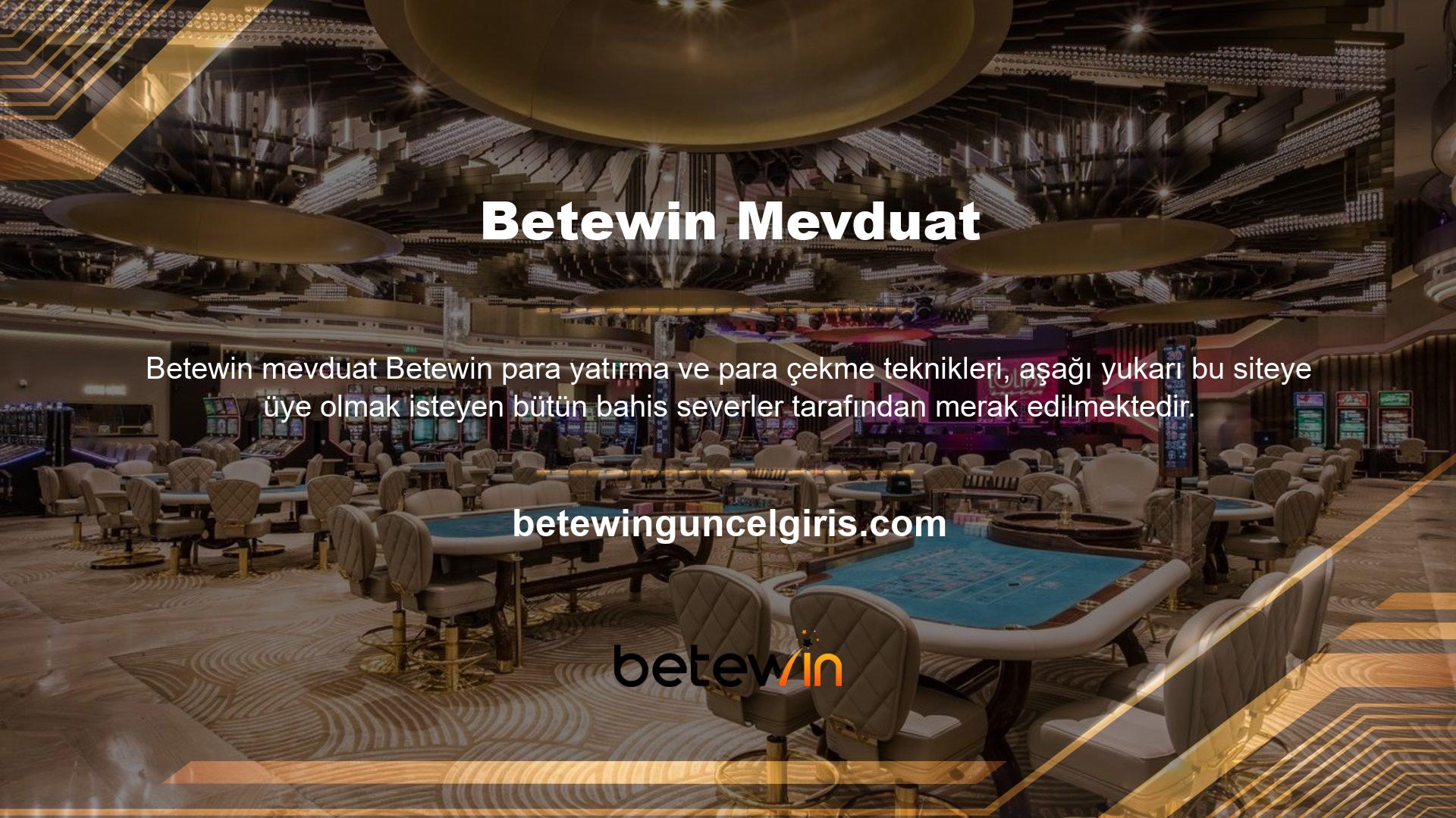 Bu sitede hem para çekme hem de Betewin para çekme teknikleri açısından o kadar fazla bir çeşitlilik sunulmuş ki, üye olan kişilerin bahsettiği ve takdir ettikleri özelliklerinden bir tanesi de bu olmuş sitenin